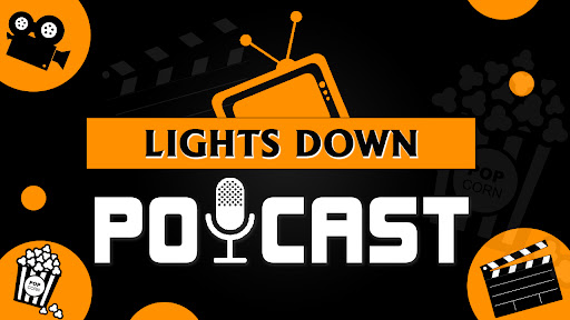 Lights Down Podcast