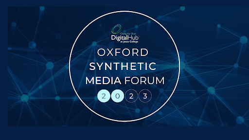 Oxford Synthetic Media Forum